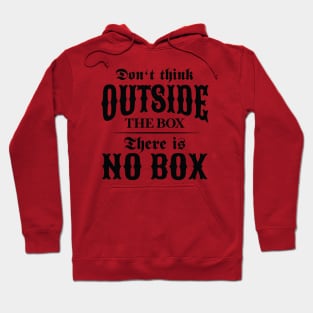 There Is No Box Quote Hoodie